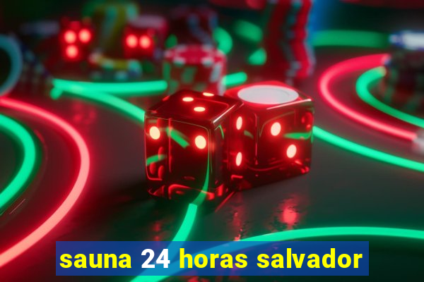 sauna 24 horas salvador